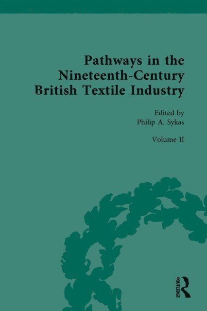 Philip Sykas - Pathways in the Nineteenth-Century British Textile Industry, E-bok