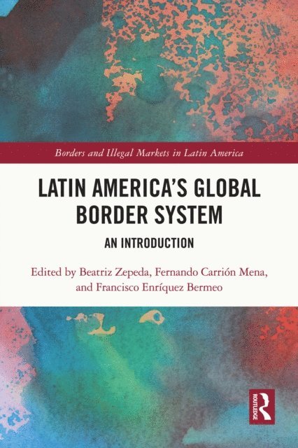 Francisco EnrA-quez Bermeo, Fernando CarriA³n Mena, Beatriz Zepeda - Latin America's Global Border System, E-bok