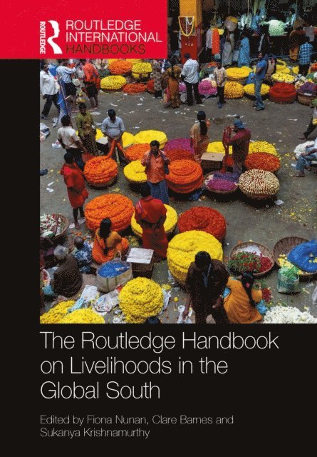 Sukanya Krishnamurthy, Clare Barnes, Fiona Nunan - Routledge Handbook on Livelihoods in the Global South, E-bok