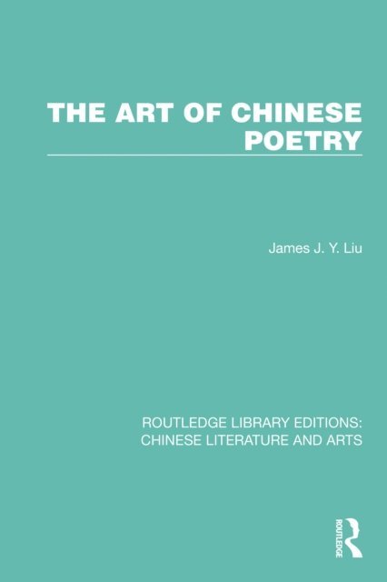 James J.Y. Liu - Art of Chinese Poetry, E-bok