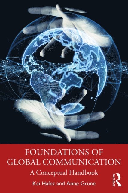 Anne GrAne, Kai Hafez - Foundations of Global Communication, E-bok