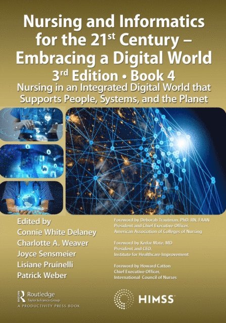 Patrick Weber, Lisiane Pruinelli, Joyce Sensmeier, Charlotte Weaver, Connie Delaney - Nursing and Informatics for the 21st Century - Embracing a Digital World, 3rd Edition, Book 4, E-bok
