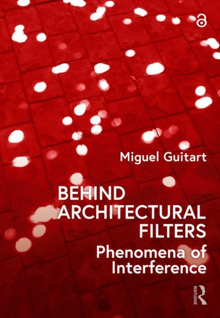 Miguel Guitart - Behind Architectural Filters, E-bok