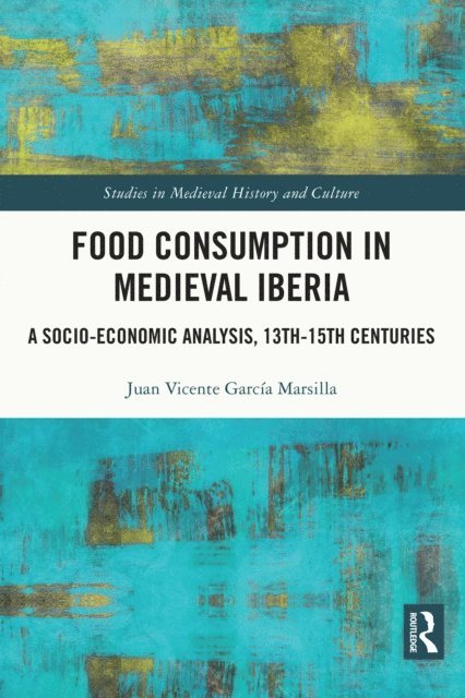 Juan Vicente Garcia Marsilla - Food Consumption in Medieval Iberia, E-bok
