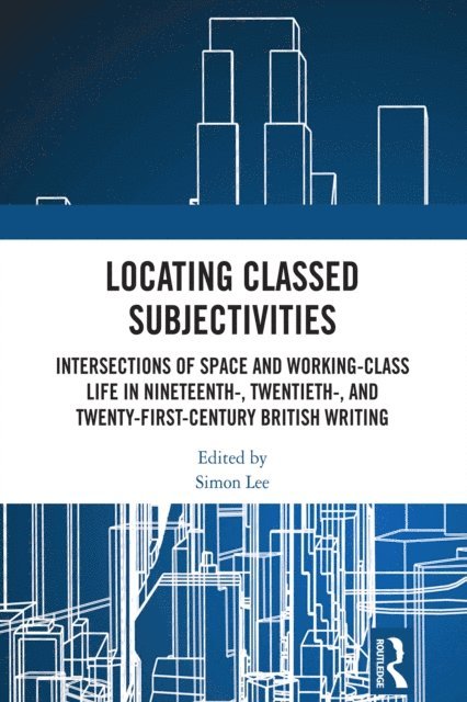 Simon Lee - Locating Classed Subjectivities, E-bok