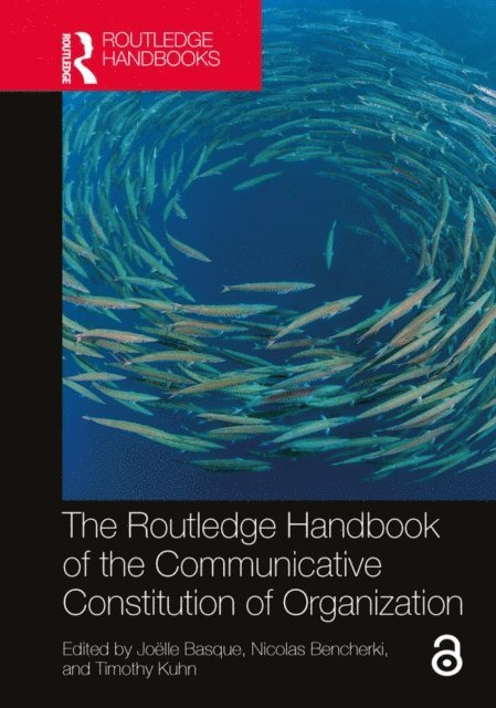 Timothy Kuhn, Nicolas Bencherki, Joelle Basque - Routledge Handbook of the Communicative Constitution of Organization, E-bok