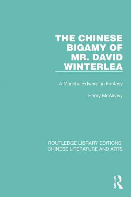 Henry McAleavy - Chinese Bigamy of Mr. David Winterlea, E-bok