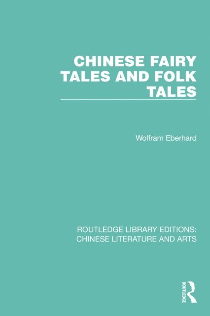 Wolfram Eberhard - Chinese Fairy Tales and Folk Tales, E-bok