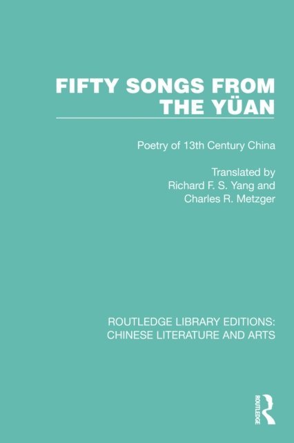 Richard F.S. Yang, Charles R. Metzger - Fifty Songs from the Yuan, E-bok