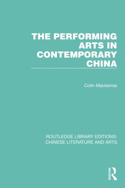 Colin Mackerras - Performing Arts in Contemporary China, E-bok