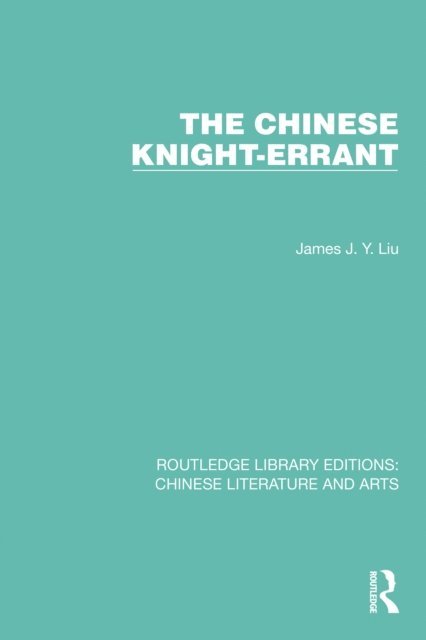 James J.Y. Liu - Chinese Knight-Errant, E-bok