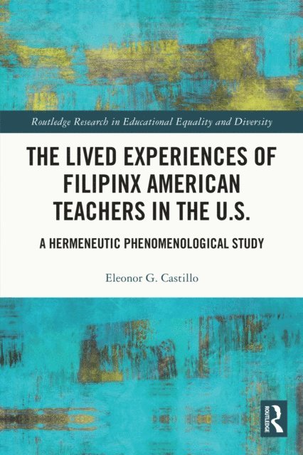 Eleonor G. Castillo - Lived Experiences of Filipinx American Teachers in the U.S., E-bok