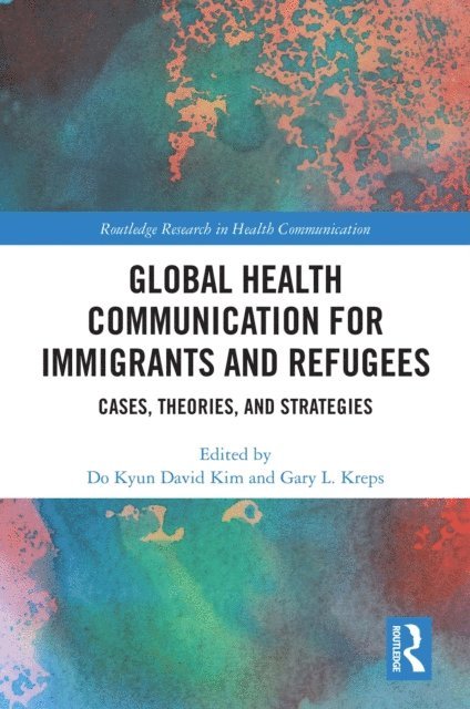 Gary L. Kreps, Do Kyun David Kim - Global Health Communication for Immigrants and Refugees, E-bok