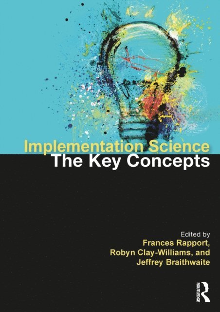 Jeffrey Braithwaite, Robyn Clay-Williams, Frances Rapport - Implementation Science, E-bok