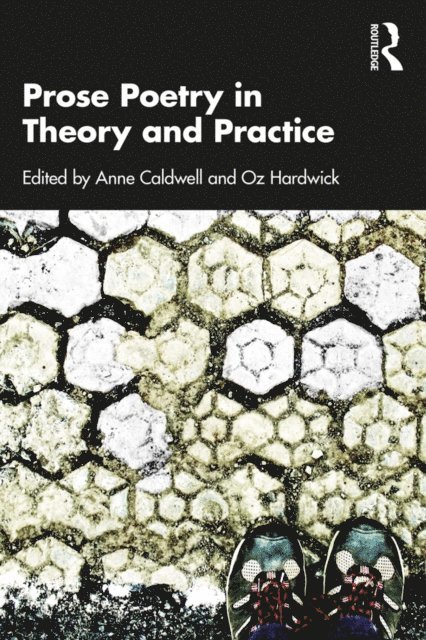 Oz Hardwick, Anne Caldwell - Prose Poetry in Theory and Practice, E-bok