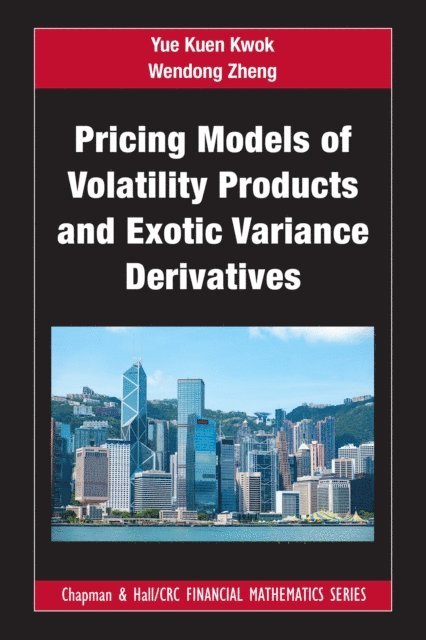 Wendong Zheng, Yue Kuen Kwok - Pricing Models of Volatility Products and Exotic Variance Derivatives, E-bok