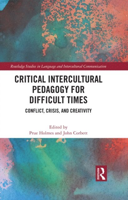 John Corbett, Prue Holmes - Critical Intercultural Pedagogy for Difficult Times, E-bok