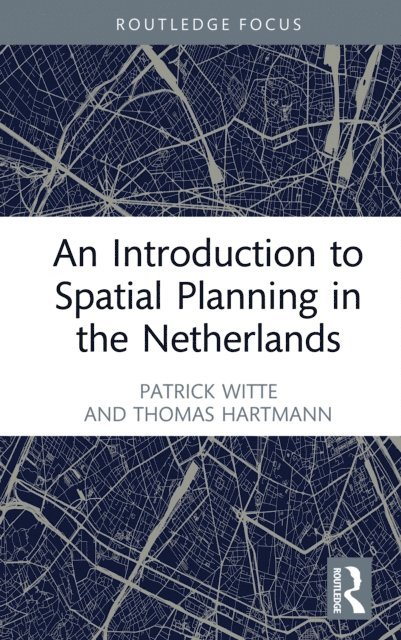 Thomas Hartmann, Patrick Witte - Introduction to Spatial Planning in the Netherlands, E-bok