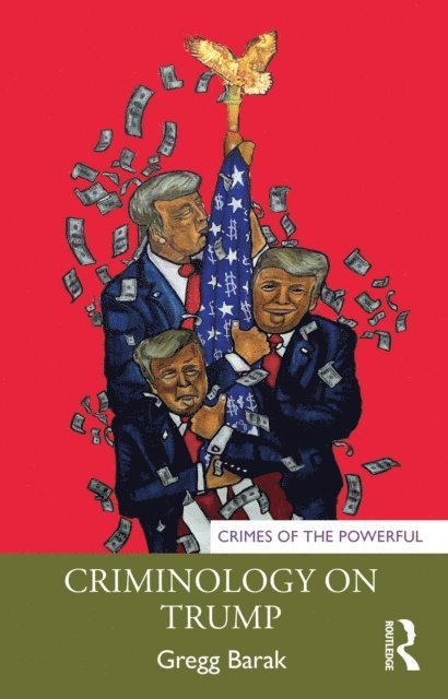 Gregg Barak - Criminology on Trump, E-bok