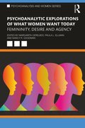 Psychoanalytic Explorations of What Women Want Today