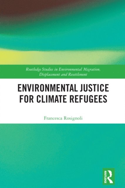 Francesca Rosignoli - Environmental Justice for Climate Refugees, E-bok