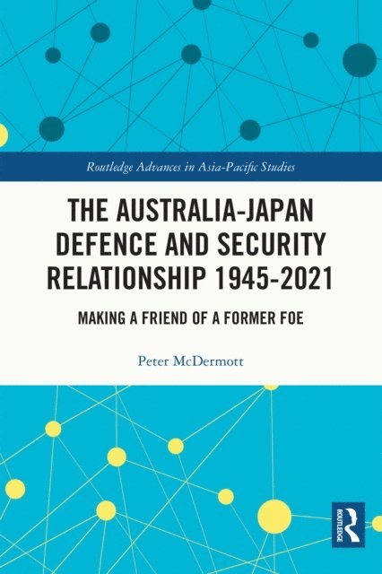 Peter McDermott - Australia-Japan Defence and Security Relationship 1945-2021, E-bok