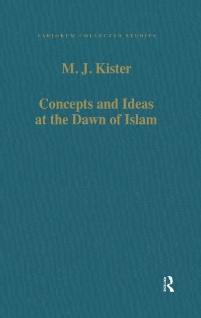 M.J. Kister - Concepts and Ideas at the Dawn of Islam, E-bok