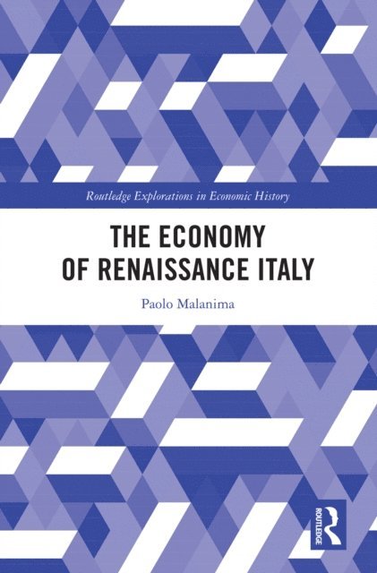 Paolo Malanima - Economy of Renaissance Italy, E-bok