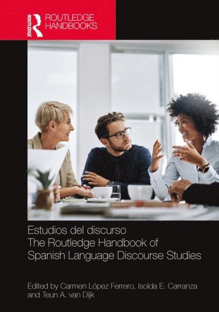 Teun A. van Dijk, Isolda E. Carranza, Carmen Lopez Ferrero - Estudios del discurso / The Routledge Handbook of Spanish Language Discourse Studies, E-bok