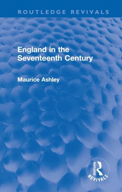 Maurice Ashley - England in the Seventeenth Century, E-bok