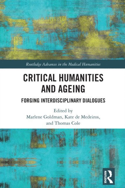 Thomas Cole, Kate de Medeiros, Marlene Goldman - Critical Humanities and Ageing, E-bok