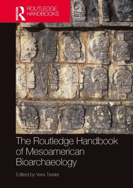 Vera Tiesler - Routledge Handbook of Mesoamerican Bioarchaeology, E-bok