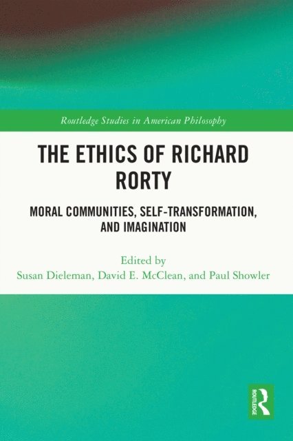 Paul Showler, David E. McClean, Susan Dieleman - Ethics of Richard Rorty, E-bok