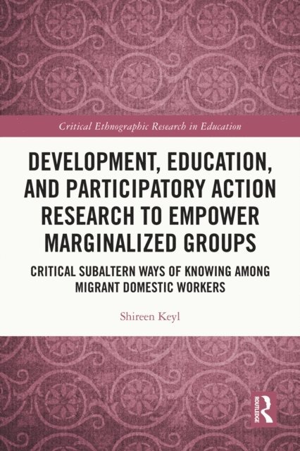 Shireen Keyl - Development, Education, and Participatory Action Research to Empower Marginalized Groups, E-bok