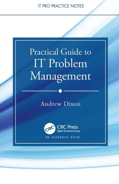 Andrew Dixon - Practical Guide to IT Problem Management, E-bok