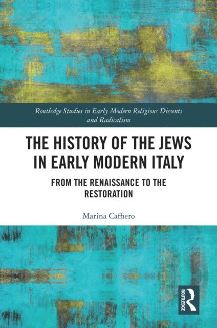 Marina Caffiero - History of the Jews in Early Modern Italy, E-bok