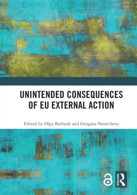 Gergana Noutcheva, Olga Burlyuk - Unintended Consequences of EU External Action, E-bok