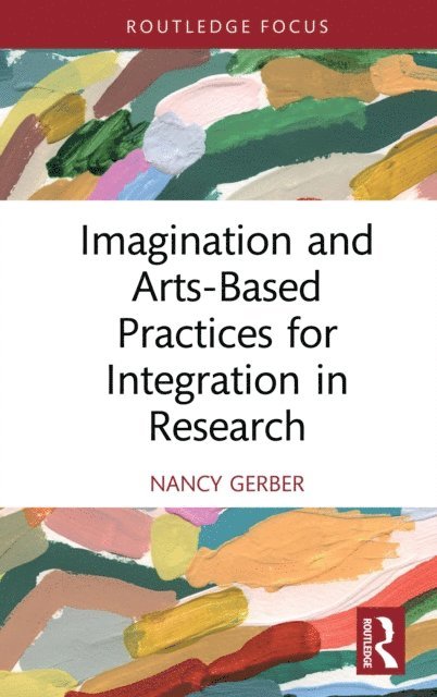 Nancy Gerber - Imagination and Arts-Based Practices for Integration in Research, E-bok