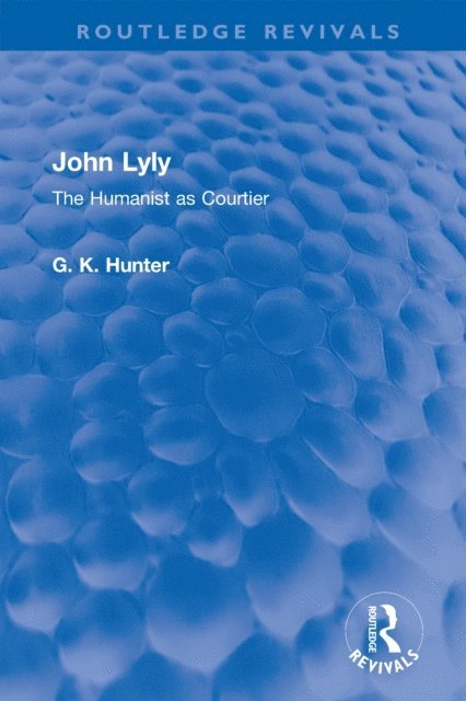 G K Hunter - John Lyly, E-bok