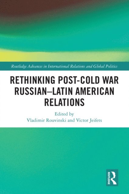 Victor Jeifets, Vladimir Rouvinski - Rethinking Post-Cold War Russian-Latin American Relations, E-bok