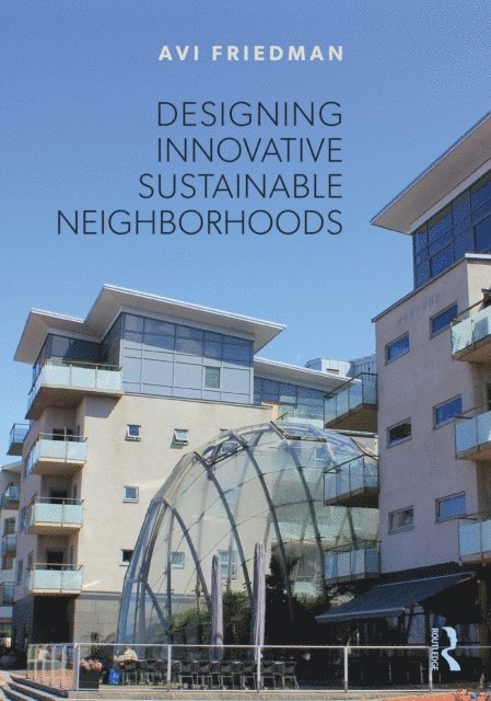 Avi Friedman - Designing Innovative Sustainable Neighborhoods, E-bok