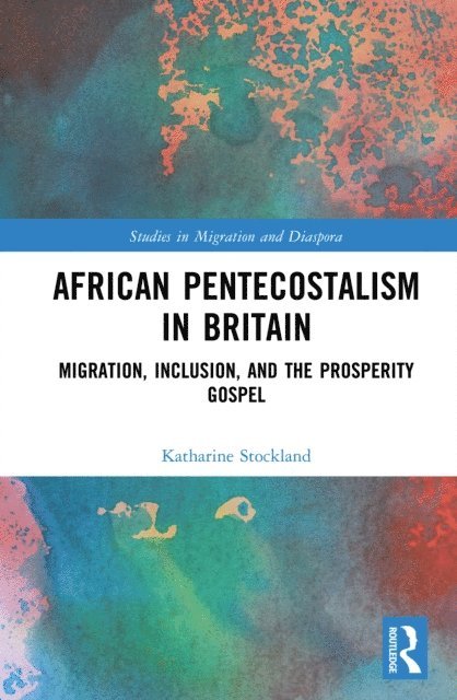 Katharine Stockland - African Pentecostalism in Britain, E-bok