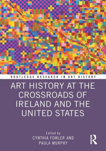Paula Murphy, Cynthia Fowler - Art History at the Crossroads of Ireland and the United States, E-bok