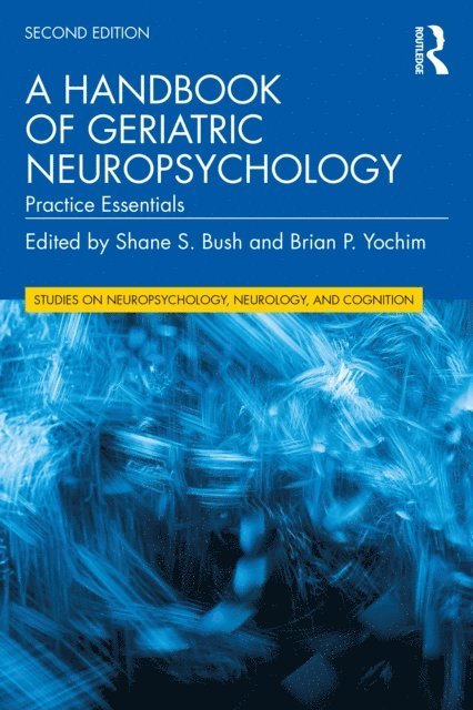 Brian P. Yochim, Shane S. Bush - Handbook of Geriatric Neuropsychology, E-bok