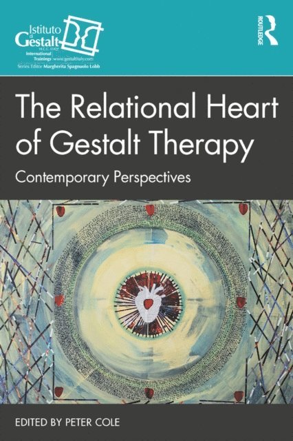 Peter Cole - Relational Heart of Gestalt Therapy, E-bok