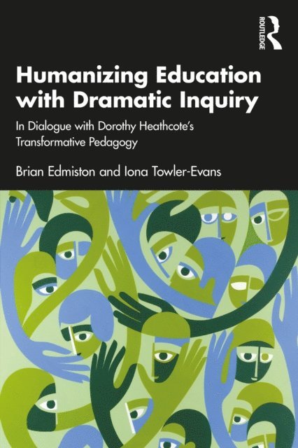 Iona Towler-Evans, Brian Edmiston - Humanizing Education with Dramatic Inquiry, E-bok