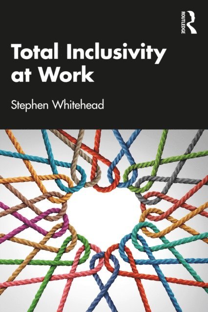 Stephen Whitehead - Total Inclusivity at Work, E-bok
