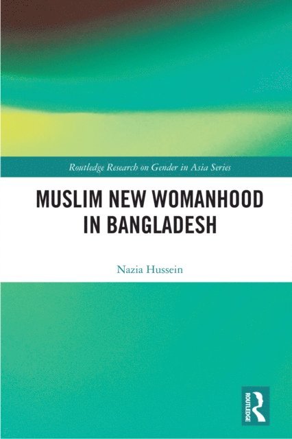 Nazia Hussein - Muslim New Womanhood in Bangladesh, E-bok