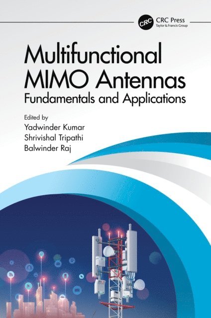 Balwinder Raj, Shrivishal Tripathi, Yadwinder Kumar - Multifunctional MIMO Antennas: Fundamentals and Application, E-bok