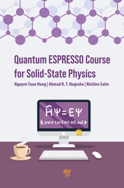 Riichiro Saito, Ahmad R.T. Nugraha, Nguyen Tuan Hung - Quantum ESPRESSO Course for Solid-State Physics, E-bok